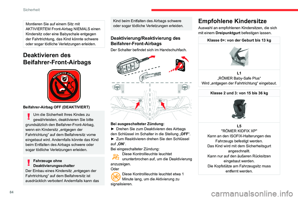 CITROEN C3 AIRCROSS 2021 Betriebsanleitungen (in German) 84
Sicherheit
Einbau von Kindersitzen, die mit dem Sicherheitsgurt befestigt werden
Gemäß den europäischen Vorschriften gibt Ihnen diese Tabelle Auskunft über die Möglichkeiten zum Einbau von Kin CITROEN C3 AIRCROSS 2021 Betriebsanleitungen (in German) 84
Sicherheit
Einbau von Kindersitzen, die mit dem Sicherheitsgurt befestigt werden
Gemäß den europäischen Vorschriften gibt Ihnen diese Tabelle Auskunft über die Möglichkeiten zum Einbau von Kin