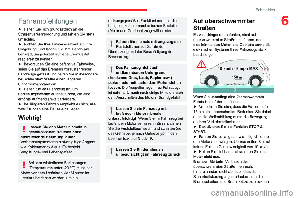 CITROEN C3 AIRCROSS 2021 Betriebsanleitungen (in German) 93
Fahrbetrieb
6Fahrempfehlungen
► Halten Sie sich grundsätzlich an die Straßenverkehrsordnung und fahren Sie stets
umsichtig.
► Richten Sie Ihre Aufmerksamkeit auf Ihre Umgebung, und lassen Si CITROEN C3 AIRCROSS 2021 Betriebsanleitungen (in German) 93
Fahrbetrieb
6Fahrempfehlungen
► Halten Sie sich grundsätzlich an die Straßenverkehrsordnung und fahren Sie stets
umsichtig.
► Richten Sie Ihre Aufmerksamkeit auf Ihre Umgebung, und lassen Si