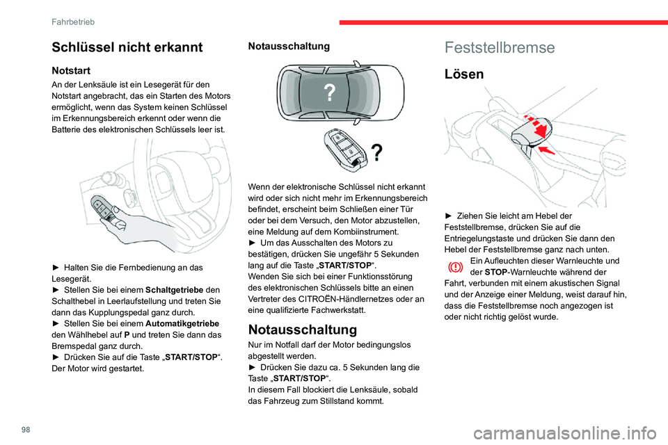 CITROEN C3 AIRCROSS 2021 Betriebsanleitungen (in German) 98
Fahrbetrieb
Anziehen der
Feststellbremse
► Ziehen Sie den Hebel der Feststellbremse bis zum Anschlag an, damit das Fahrzeug nicht
wegrollen kann.
Schlagen Sie beim Parken am Hang die
Räder CITROEN C3 AIRCROSS 2021 Betriebsanleitungen (in German) 98
Fahrbetrieb
Anziehen der
Feststellbremse
► Ziehen Sie den Hebel der Feststellbremse bis zum Anschlag an, damit das Fahrzeug nicht
wegrollen kann.
Schlagen Sie beim Parken am Hang die
Räder