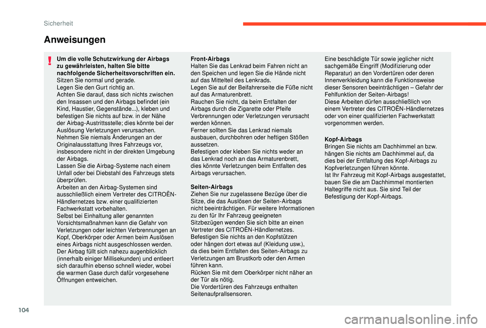 CITROEN C3 AIRCROSS 2019 Betriebsanleitungen (in German) 104
Anweisungen
Um die volle Schutzwirkung der Airbags
zu gewährleisten, halten Sie bitte
nachfolgende Sicherheitsvorschriften ein.
Sitzen Sie normal und gerade.
Legen Sie den Gurt richtig an.
Acht CITROEN C3 AIRCROSS 2019 Betriebsanleitungen (in German) 104
Anweisungen
Um die volle Schutzwirkung der Airbags
zu gewährleisten, halten Sie bitte
nachfolgende Sicherheitsvorschriften ein.
Sitzen Sie normal und gerade.
Legen Sie den Gurt richtig an.
Acht