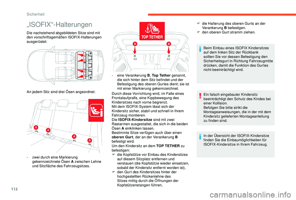 CITROEN C3 AIRCROSS 2019 Betriebsanleitungen (in German) 112
„ISOFIX“-Halterungen
Die nachstehend abgebildeten Sitze sind mit
den vorschriftsgemäßen ISOFIX-Halterungen
ausgerüstet:
An jedem Sitz sind drei Ösen angeordnet:Durch diese Vorrichtung wi CITROEN C3 AIRCROSS 2019 Betriebsanleitungen (in German) 112
„ISOFIX“-Halterungen
Die nachstehend abgebildeten Sitze sind mit
den vorschriftsgemäßen ISOFIX-Halterungen
ausgerüstet:
An jedem Sitz sind drei Ösen angeordnet:Durch diese Vorrichtung wi