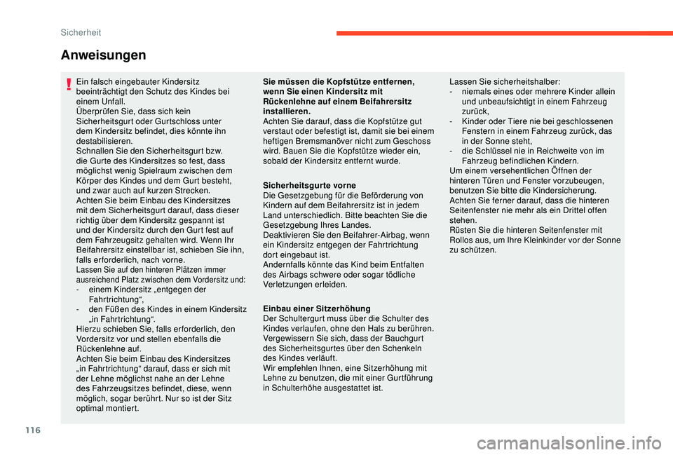 CITROEN C3 AIRCROSS 2019 Betriebsanleitungen (in German) 116
Anweisungen
Ein falsch eingebauter Kindersitz
beeinträchtigt den Schutz des Kindes bei
einem Unfall.
Überprüfen Sie, dass sich kein
Sicherheitsgurt oder Gurtschloss unter
dem Kindersitz bef CITROEN C3 AIRCROSS 2019 Betriebsanleitungen (in German) 116
Anweisungen
Ein falsch eingebauter Kindersitz
beeinträchtigt den Schutz des Kindes bei
einem Unfall.
Überprüfen Sie, dass sich kein
Sicherheitsgurt oder Gurtschloss unter
dem Kindersitz bef