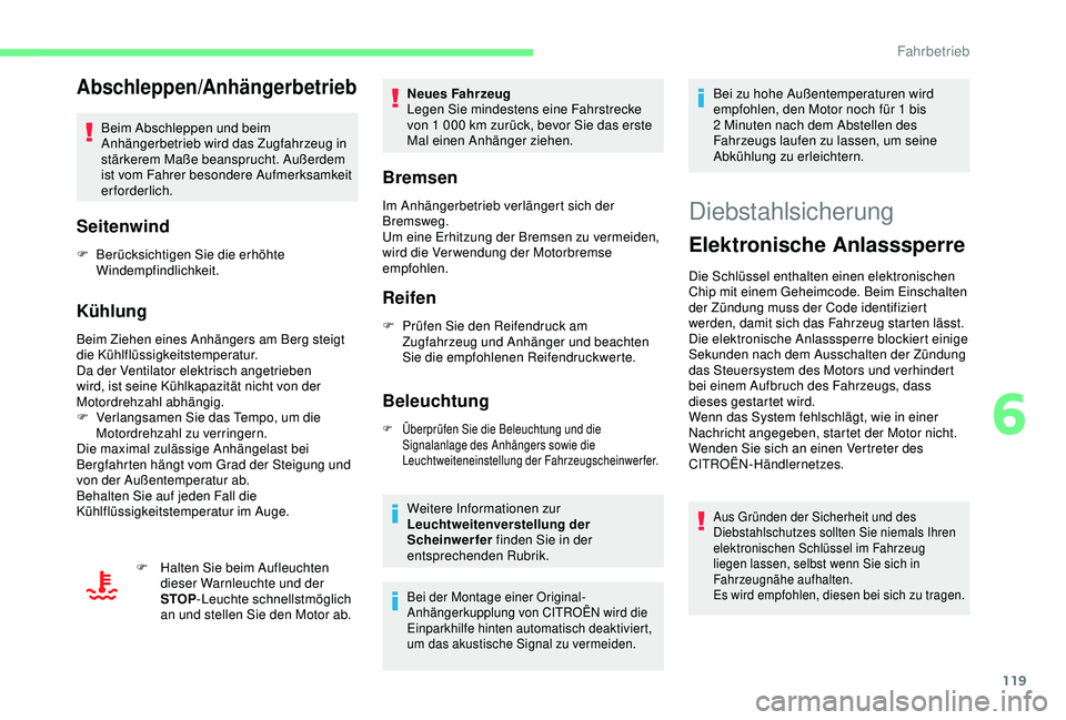 CITROEN C3 AIRCROSS 2019 Betriebsanleitungen (in German) 119
Abschleppen/Anhängerbetrieb
Beim Abschleppen und beim
Anhängerbetrieb wird das Zugfahrzeug in
stärkerem Maße beansprucht. Außerdem
ist vom Fahrer besondere Aufmerksamkeit
erforderlich.
Se CITROEN C3 AIRCROSS 2019 Betriebsanleitungen (in German) 119
Abschleppen/Anhängerbetrieb
Beim Abschleppen und beim
Anhängerbetrieb wird das Zugfahrzeug in
stärkerem Maße beansprucht. Außerdem
ist vom Fahrer besondere Aufmerksamkeit
erforderlich.
Se