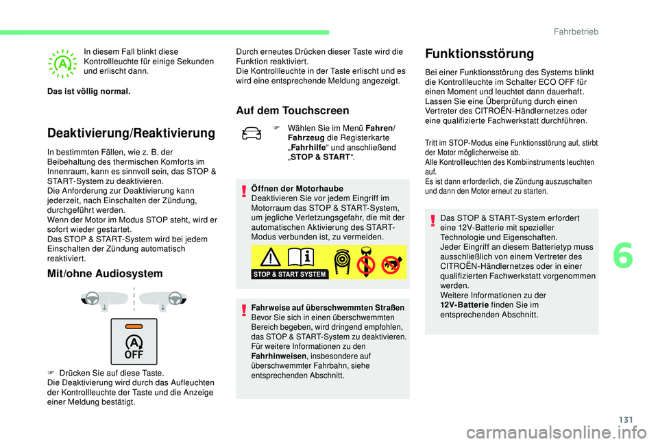 CITROEN C3 AIRCROSS 2019 Betriebsanleitungen (in German) 131
Deaktivierung/Reaktivierung
In diesem Fall blinkt diese
Kontrollleuchte für einige Sekunden
und erlischt dann.
Das ist völlig normal.
In bestimmten Fällen, wie z.
B. der
Beibehaltung des CITROEN C3 AIRCROSS 2019 Betriebsanleitungen (in German) 131
Deaktivierung/Reaktivierung
In diesem Fall blinkt diese
Kontrollleuchte für einige Sekunden
und erlischt dann.
Das ist völlig normal.
In bestimmten Fällen, wie z.
B. der
Beibehaltung des