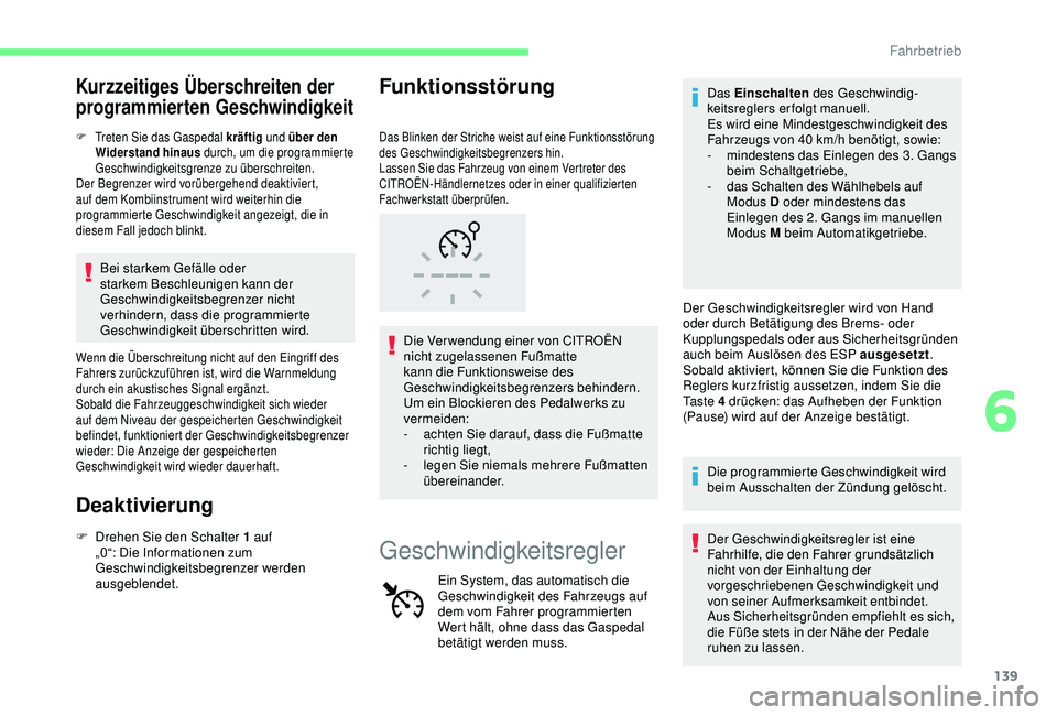 CITROEN C3 AIRCROSS 2019 Betriebsanleitungen (in German) 139
Kurzzeitiges Überschreiten der
programmierten Geschwindigkeit
F Treten Sie das Gaspedal kräftig und über den
Widerstand hinaus durch, um die programmierte
Geschwindigkeitsgrenze zu übersch CITROEN C3 AIRCROSS 2019 Betriebsanleitungen (in German) 139
Kurzzeitiges Überschreiten der
programmierten Geschwindigkeit
F Treten Sie das Gaspedal kräftig und über den
Widerstand hinaus durch, um die programmierte
Geschwindigkeitsgrenze zu übersch