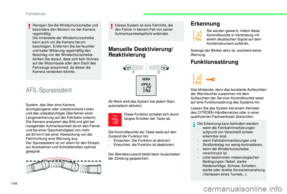 CITROEN C3 AIRCROSS 2019 Betriebsanleitungen (in German) 148
OFF
OFF
AFIL-Spurassistent
System, das über eine Kamera
durchgezogene oder unterbrochene Linien
und das unbeabsichtigte Überfahren einer
Längsmarkierung auf der Fahrbahn erkennt.
Die Kamer CITROEN C3 AIRCROSS 2019 Betriebsanleitungen (in German) 148
OFF
OFF
AFIL-Spurassistent
System, das über eine Kamera
durchgezogene oder unterbrochene Linien
und das unbeabsichtigte Überfahren einer
Längsmarkierung auf der Fahrbahn erkennt.
Die Kamer