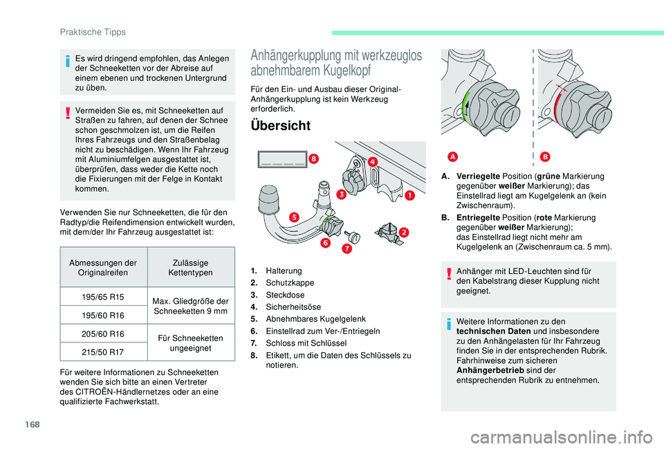 CITROEN C3 AIRCROSS 2019 Betriebsanleitungen (in German) 168
Es wird dringend empfohlen, das Anlegen
der Schneeketten vor der Abreise auf
einem ebenen und trockenen Untergrund
zu üben.
Vermeiden Sie es, mit Schneeketten auf
Straßen zu fahren, auf dene CITROEN C3 AIRCROSS 2019 Betriebsanleitungen (in German) 168
Es wird dringend empfohlen, das Anlegen
der Schneeketten vor der Abreise auf
einem ebenen und trockenen Untergrund
zu üben.
Vermeiden Sie es, mit Schneeketten auf
Straßen zu fahren, auf dene