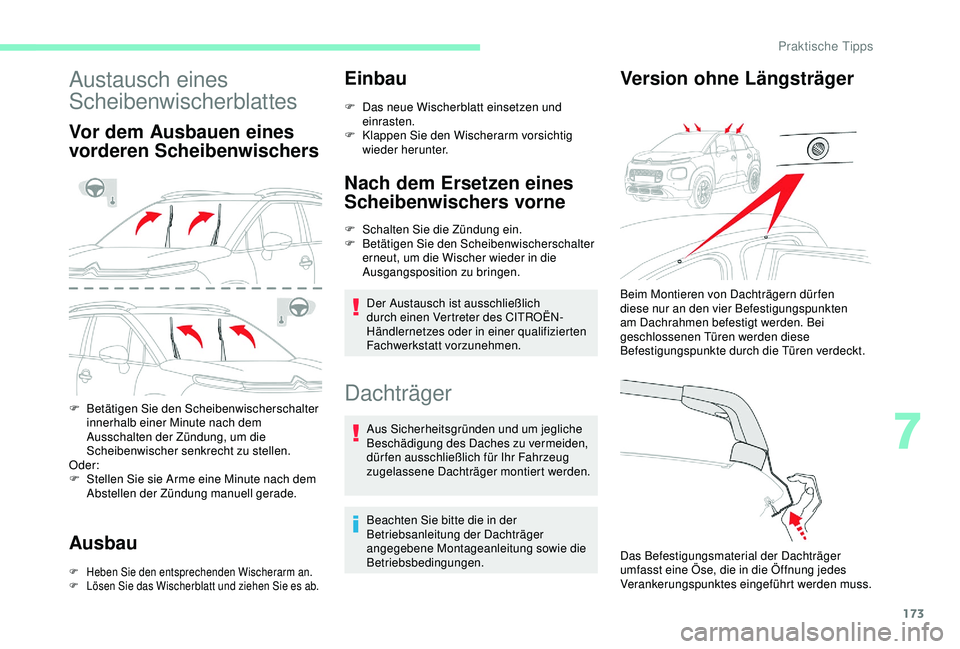CITROEN C3 AIRCROSS 2019 Betriebsanleitungen (in German) 173
Austausch eines
Scheibenwischerblattes
Vor dem Ausbauen eines
vorderen Scheibenwischers
F Betätigen Sie den Scheibenwischerschalter innerhalb einer Minute nach dem
Ausschalten der Zündung, um CITROEN C3 AIRCROSS 2019 Betriebsanleitungen (in German) 173
Austausch eines
Scheibenwischerblattes
Vor dem Ausbauen eines
vorderen Scheibenwischers
F Betätigen Sie den Scheibenwischerschalter innerhalb einer Minute nach dem
Ausschalten der Zündung, um