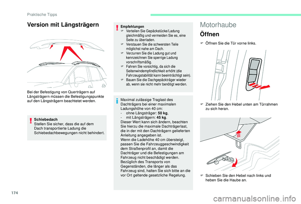 CITROEN C3 AIRCROSS 2019 Betriebsanleitungen (in German) 174
Version mit Längsträgern
Bei der Befestigung von Querträgern auf
Längsträgern müssen die Befestigungspunkte
auf den Längsträgern beachtetet werden.Schiebedach
Stellen Sie sicher, dass di CITROEN C3 AIRCROSS 2019 Betriebsanleitungen (in German) 174
Version mit Längsträgern
Bei der Befestigung von Querträgern auf
Längsträgern müssen die Befestigungspunkte
auf den Längsträgern beachtetet werden.Schiebedach
Stellen Sie sicher, dass di