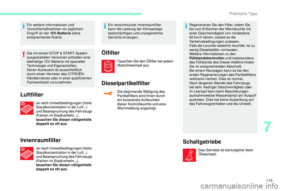 CITROEN C3 AIRCROSS 2019 Betriebsanleitungen (in German) 179
Für weitere Informationen und
Vorsichtsmaßnahmen vor jeglichem
Eingriff an der 12V- Bat ter ie siehe
entsprechende Rubrik.
Die mit einem STOP & START-System
ausgestatteten Versionen enthalte CITROEN C3 AIRCROSS 2019 Betriebsanleitungen (in German) 179
Für weitere Informationen und
Vorsichtsmaßnahmen vor jeglichem
Eingriff an der 12V- Bat ter ie siehe
entsprechende Rubrik.
Die mit einem STOP & START-System
ausgestatteten Versionen enthalte