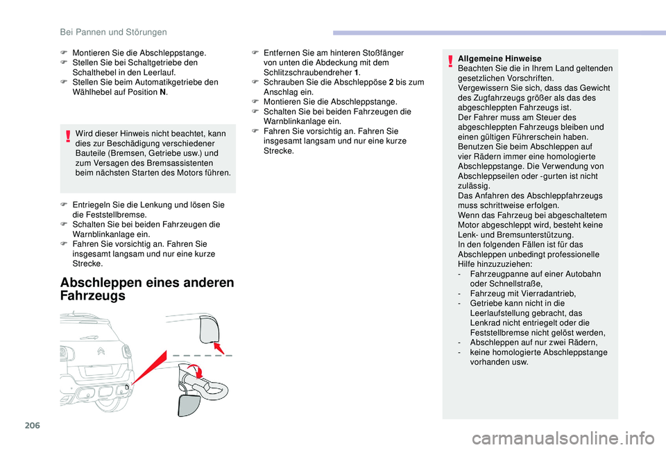 CITROEN C3 AIRCROSS 2019 Betriebsanleitungen (in German) 206
Allgemeine Hinweise
Beachten Sie die in Ihrem Land geltenden
gesetzlichen Vorschriften.
Vergewissern Sie sich, dass das Gewicht
des Zugfahrzeugs größer als das des
abgeschleppten Fahrzeugs i CITROEN C3 AIRCROSS 2019 Betriebsanleitungen (in German) 206
Allgemeine Hinweise
Beachten Sie die in Ihrem Land geltenden
gesetzlichen Vorschriften.
Vergewissern Sie sich, dass das Gewicht
des Zugfahrzeugs größer als das des
abgeschleppten Fahrzeugs i