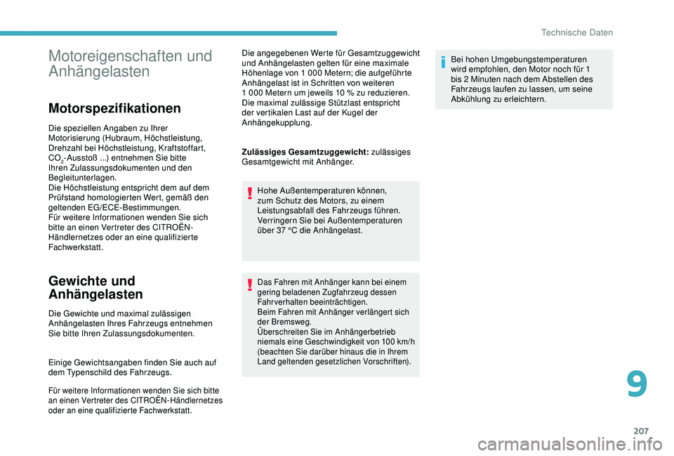 CITROEN C3 AIRCROSS 2019 Betriebsanleitungen (in German) 207
Motoreigenschaften und
Anhängelasten
Motorspezifikationen
Die speziellen Angaben zu Ihrer
Motorisierung (Hubraum, Höchstleistung,
Drehzahl bei Höchstleistung, Kraftstoffart,
CO
2-Ausstoß . CITROEN C3 AIRCROSS 2019 Betriebsanleitungen (in German) 207
Motoreigenschaften und
Anhängelasten
Motorspezifikationen
Die speziellen Angaben zu Ihrer
Motorisierung (Hubraum, Höchstleistung,
Drehzahl bei Höchstleistung, Kraftstoffart,
CO
2-Ausstoß .