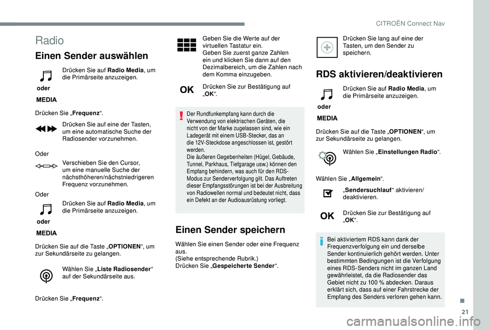 CITROEN C3 AIRCROSS 2019 Betriebsanleitungen (in German) 21
Radio
Einen Sender auswählen
oder Drücken Sie auf Radio Media
, um
die Primärseite anzuzeigen.
Drücken Sie „ Frequenz“.
Drücken Sie auf eine der Tasten,
um eine automatische Suche der
CITROEN C3 AIRCROSS 2019 Betriebsanleitungen (in German) 21
Radio
Einen Sender auswählen
oder Drücken Sie auf Radio Media
, um
die Primärseite anzuzeigen.
Drücken Sie „ Frequenz“.
Drücken Sie auf eine der Tasten,
um eine automatische Suche der