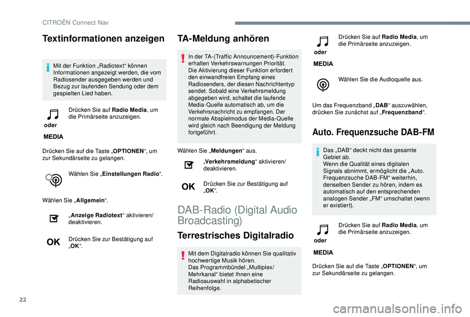 CITROEN C3 AIRCROSS 2019 Betriebsanleitungen (in German) 22
Textinformationen anzeigen
Mit der Funktion „Radiotext“ können
Informationen angezeigt werden, die vom
Radiosender ausgegeben werden und
Bezug zur laufenden Sendung oder dem
gespielten Lie CITROEN C3 AIRCROSS 2019 Betriebsanleitungen (in German) 22
Textinformationen anzeigen
Mit der Funktion „Radiotext“ können
Informationen angezeigt werden, die vom
Radiosender ausgegeben werden und
Bezug zur laufenden Sendung oder dem
gespielten Lie