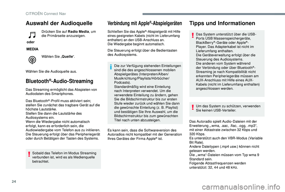 CITROEN C3 AIRCROSS 2019  Betriebsanleitungen (in German) 24
Auswahl der Audioquelle
 oder Drücken Sie auf Radio Media
, um 
die Primärseite anzuzeigen.
Wählen Sie „ Quelle“.
Wählen Sie die Audioquelle aus.
Bluetooth®-Audio-Streaming
Das Streaming e