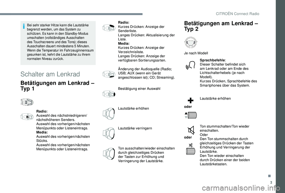 CITROEN C3 AIRCROSS 2019 Betriebsanleitungen (in German) 3
Bei sehr starker Hitze kann die Lautstärke
begrenzt werden, um das System zu
schützen. Es kann in den Standby-Modus
umschalten (vollständiges Ausschalten
des Touchscreens und des Tons); diese CITROEN C3 AIRCROSS 2019 Betriebsanleitungen (in German) 3
Bei sehr starker Hitze kann die Lautstärke
begrenzt werden, um das System zu
schützen. Es kann in den Standby-Modus
umschalten (vollständiges Ausschalten
des Touchscreens und des Tons); diese