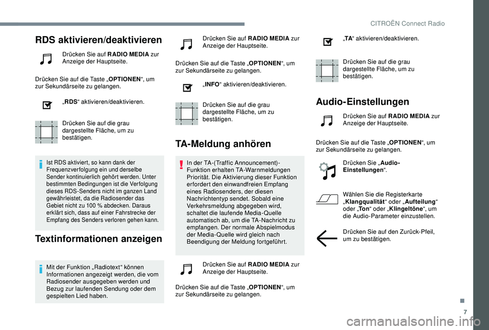 CITROEN C3 AIRCROSS 2019 Betriebsanleitungen (in German) 7
RDS aktivieren/deaktivieren
Drücken Sie auf RADIO MEDIA zur
Anzeige der Hauptseite.
Drücken Sie auf die Taste „ OPTIONEN“, um
zur Sekundärseite zu gelangen.
„RDS “ aktivieren/deaktivier CITROEN C3 AIRCROSS 2019 Betriebsanleitungen (in German) 7
RDS aktivieren/deaktivieren
Drücken Sie auf RADIO MEDIA zur
Anzeige der Hauptseite.
Drücken Sie auf die Taste „ OPTIONEN“, um
zur Sekundärseite zu gelangen.
„RDS “ aktivieren/deaktivier