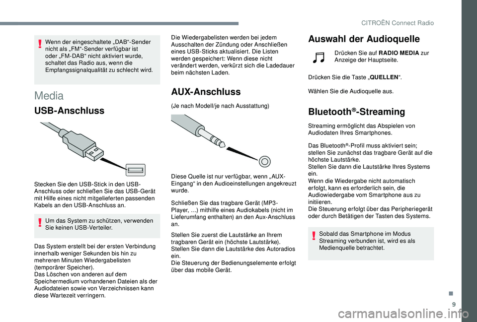 CITROEN C3 AIRCROSS 2019 Betriebsanleitungen (in German) 9
Wenn der eingeschaltete „DAB“-Sender
nicht als „FM“-Sender ver fügbar ist
oder „FM-DAB“ nicht aktiviert wurde,
schaltet das Radio aus, wenn die
Empfangssignalqualität zu schlecht w CITROEN C3 AIRCROSS 2019 Betriebsanleitungen (in German) 9
Wenn der eingeschaltete „DAB“-Sender
nicht als „FM“-Sender ver fügbar ist
oder „FM-DAB“ nicht aktiviert wurde,
schaltet das Radio aus, wenn die
Empfangssignalqualität zu schlecht w