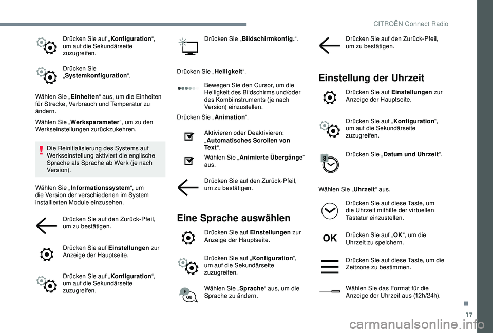 CITROEN C3 AIRCROSS 2019 Betriebsanleitungen (in German) 17
Drücken Sie auf „Konfiguration“,
um auf die Sekundärseite
zuzugreifen.
Drücken Sie
„ Systemkonfiguration “.
Wählen Sie „ Einheiten“ aus, um die Einheiten
für Strecke, Verbrauch CITROEN C3 AIRCROSS 2019 Betriebsanleitungen (in German) 17
Drücken Sie auf „Konfiguration“,
um auf die Sekundärseite
zuzugreifen.
Drücken Sie
„ Systemkonfiguration “.
Wählen Sie „ Einheiten“ aus, um die Einheiten
für Strecke, Verbrauch