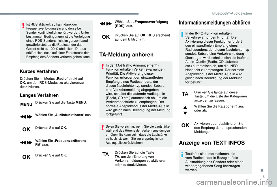 CITROEN C3 AIRCROSS 2019 Betriebsanleitungen (in German) 5
Ist RDS aktiviert, so kann dank der
Frequenzverfolgung ein und derselbe
Sender kontinuierlich gehört werden. Unter
bestimmten Bedingungen ist die Verfolgung
eines RDS-Senders nicht im ganzen La CITROEN C3 AIRCROSS 2019 Betriebsanleitungen (in German) 5
Ist RDS aktiviert, so kann dank der
Frequenzverfolgung ein und derselbe
Sender kontinuierlich gehört werden. Unter
bestimmten Bedingungen ist die Verfolgung
eines RDS-Senders nicht im ganzen La