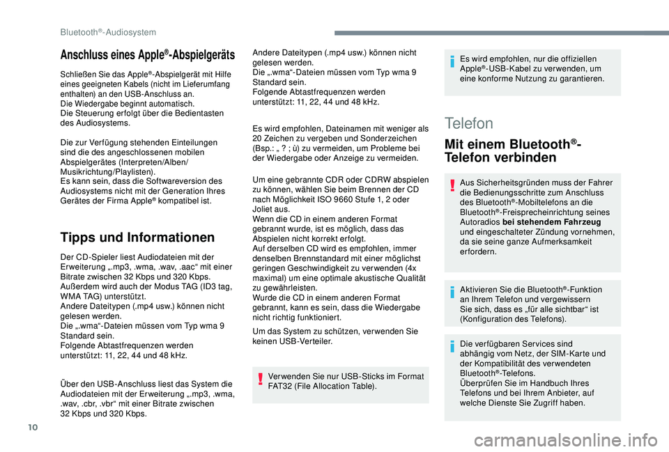 CITROEN C3 AIRCROSS 2019 Betriebsanleitungen (in German) 10
Anschluss eines Apple®-Abspielgeräts
Schließen Sie das Apple®-Abspielgerät mit Hilfe
eines geeigneten Kabels (nicht im Lieferumfang
enthalten) an den USB-Anschluss an.
Die Wiedergabe beginnt CITROEN C3 AIRCROSS 2019 Betriebsanleitungen (in German) 10
Anschluss eines Apple®-Abspielgeräts
Schließen Sie das Apple®-Abspielgerät mit Hilfe
eines geeigneten Kabels (nicht im Lieferumfang
enthalten) an den USB-Anschluss an.
Die Wiedergabe beginnt
