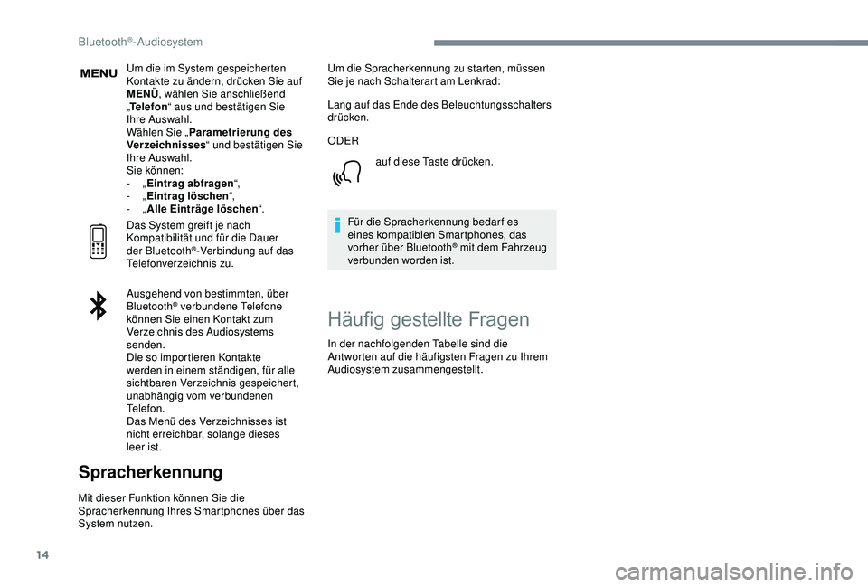 CITROEN C3 AIRCROSS 2019 Betriebsanleitungen (in German) 14
Um die im System gespeicherten
Kontakte zu ändern, drücken Sie auf
MENÜ, wählen Sie anschließend
„ Telefon “ aus und bestätigen Sie
Ihre Auswahl.
Wählen Sie „ Parametrierung des
V CITROEN C3 AIRCROSS 2019 Betriebsanleitungen (in German) 14
Um die im System gespeicherten
Kontakte zu ändern, drücken Sie auf
MENÜ, wählen Sie anschließend
„ Telefon “ aus und bestätigen Sie
Ihre Auswahl.
Wählen Sie „ Parametrierung des
V