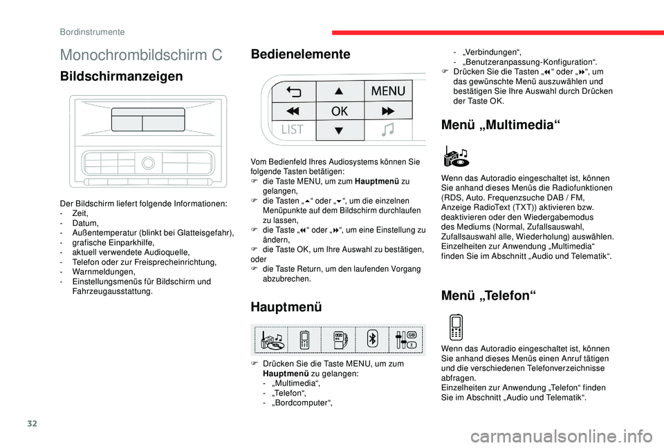 CITROEN C3 AIRCROSS 2019  Betriebsanleitungen (in German) 32
Monochrombildschirm C
Bildschirmanzeigen
Der Bildschirm liefert folgende Informationen:
- Zeit,
-
  Datum,
-
 A

ußentemperatur (blinkt bei Glatteisgefahr),
-
 g

rafische Einparkhilfe,
-
 a

ktue