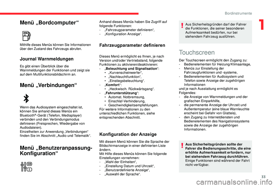 CITROEN C3 AIRCROSS 2019  Betriebsanleitungen (in German) 33
Menü „Bordcomputer“
Journal Warnmeldungen
Es gibt einen Überblick über die 
Warnmeldungen der Funktionen und zeigt sie 
auf dem Multifunktionsbildschirm an.
Menü „Verbindungen“
Menü 