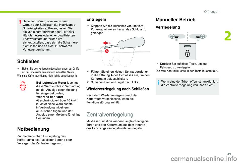 CITROEN C3 AIRCROSS 2019 Betriebsanleitungen (in German) 49
Bei einer Störung oder wenn beim
Öffnen oder Schließen der Heckklappe
Schwierigkeiten auftreten, lassen Sie
sie von einem Vertreter des CITROËN-
Händlernetzes oder einer qualifizierten
Fac CITROEN C3 AIRCROSS 2019 Betriebsanleitungen (in German) 49
Bei einer Störung oder wenn beim
Öffnen oder Schließen der Heckklappe
Schwierigkeiten auftreten, lassen Sie
sie von einem Vertreter des CITROËN-
Händlernetzes oder einer qualifizierten
Fac
