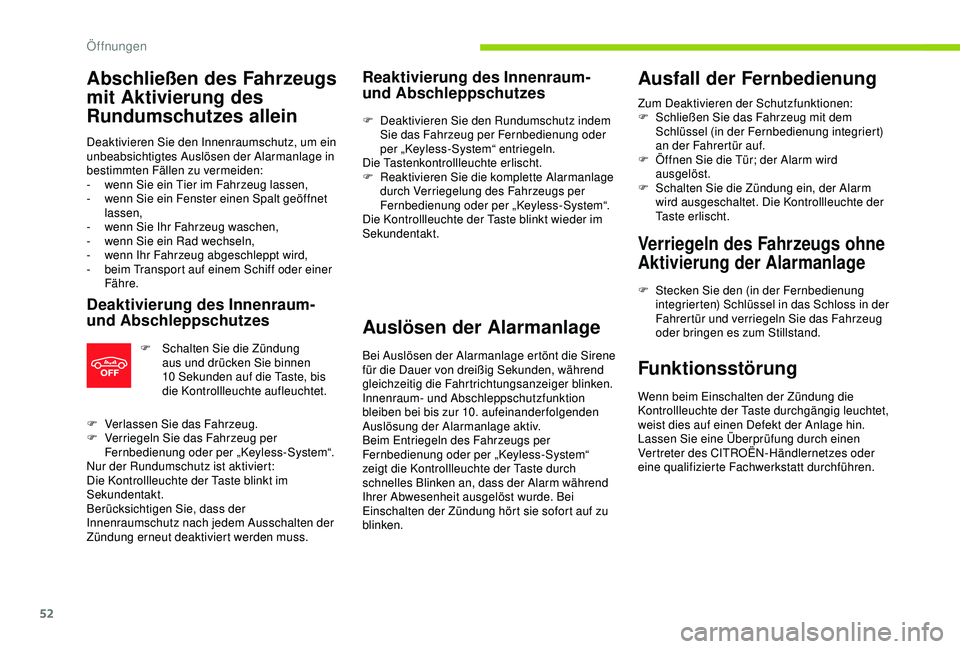 CITROEN C3 AIRCROSS 2019 Betriebsanleitungen (in German) 52
Abschließen des Fahrzeugs
mit Aktivierung des
Rundumschutzes allein
Deaktivieren Sie den Innenraumschutz, um ein
unbeabsichtigtes Auslösen der Alarmanlage in
bestimmten Fällen zu vermeiden:
CITROEN C3 AIRCROSS 2019 Betriebsanleitungen (in German) 52
Abschließen des Fahrzeugs
mit Aktivierung des
Rundumschutzes allein
Deaktivieren Sie den Innenraumschutz, um ein
unbeabsichtigtes Auslösen der Alarmanlage in
bestimmten Fällen zu vermeiden: