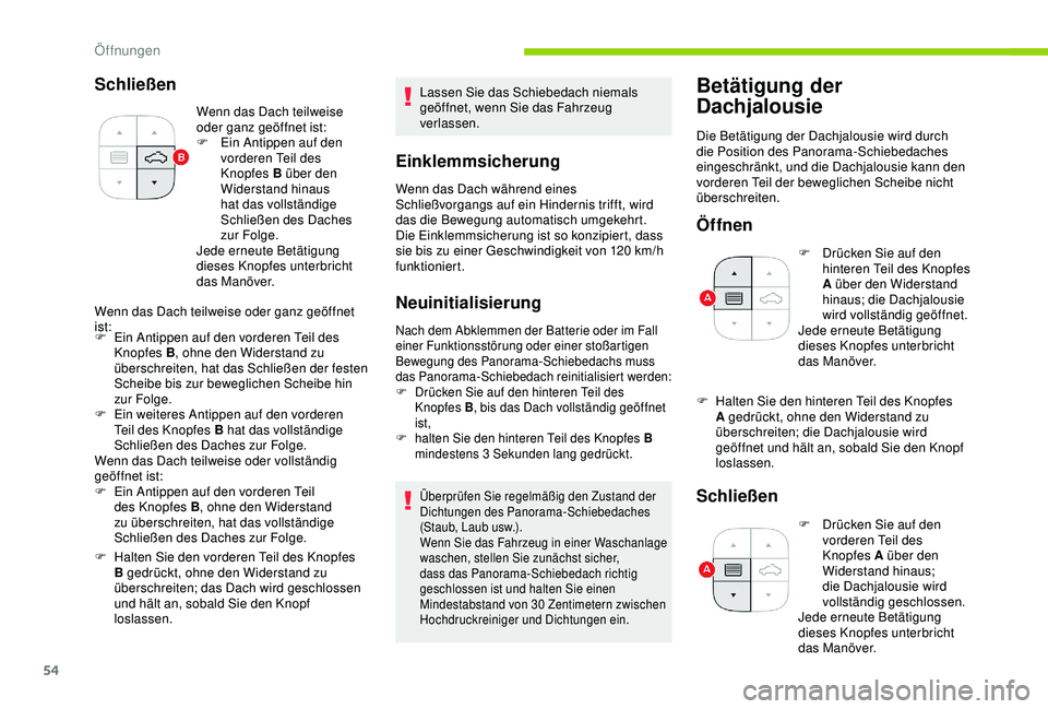 CITROEN C3 AIRCROSS 2019 Betriebsanleitungen (in German) 54
Schließen
Wenn das Dach teilweise
oder ganz geöffnet ist:
F
E
in Antippen auf den
vorderen Teil des
Knopfes B über den
Widerstand hinaus
hat das vollständige
Schließen des Daches
zur CITROEN C3 AIRCROSS 2019 Betriebsanleitungen (in German) 54
Schließen
Wenn das Dach teilweise
oder ganz geöffnet ist:
F
E
in Antippen auf den
vorderen Teil des
Knopfes B über den
Widerstand hinaus
hat das vollständige
Schließen des Daches
zur