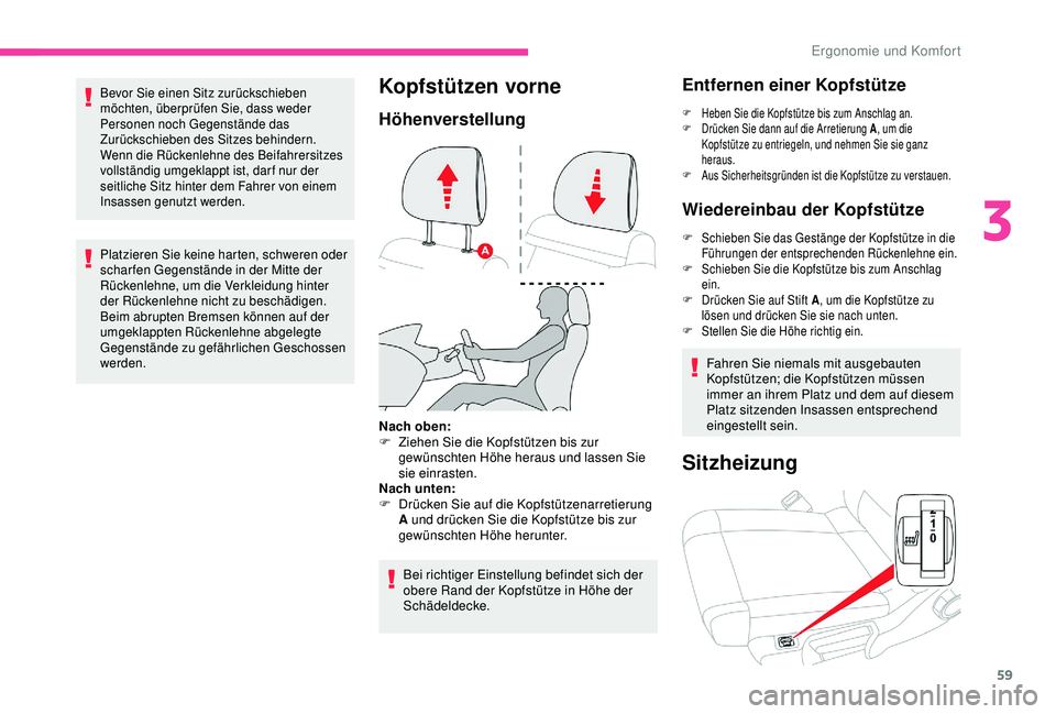 CITROEN C3 AIRCROSS 2019 Betriebsanleitungen (in German) 59
Bevor Sie einen Sitz zurückschieben
möchten, überprüfen Sie, dass weder
Personen noch Gegenstände das
Zurückschieben des Sitzes behindern.
Wenn die Rückenlehne des Beifahrersitzes
vollst CITROEN C3 AIRCROSS 2019 Betriebsanleitungen (in German) 59
Bevor Sie einen Sitz zurückschieben
möchten, überprüfen Sie, dass weder
Personen noch Gegenstände das
Zurückschieben des Sitzes behindern.
Wenn die Rückenlehne des Beifahrersitzes
vollst