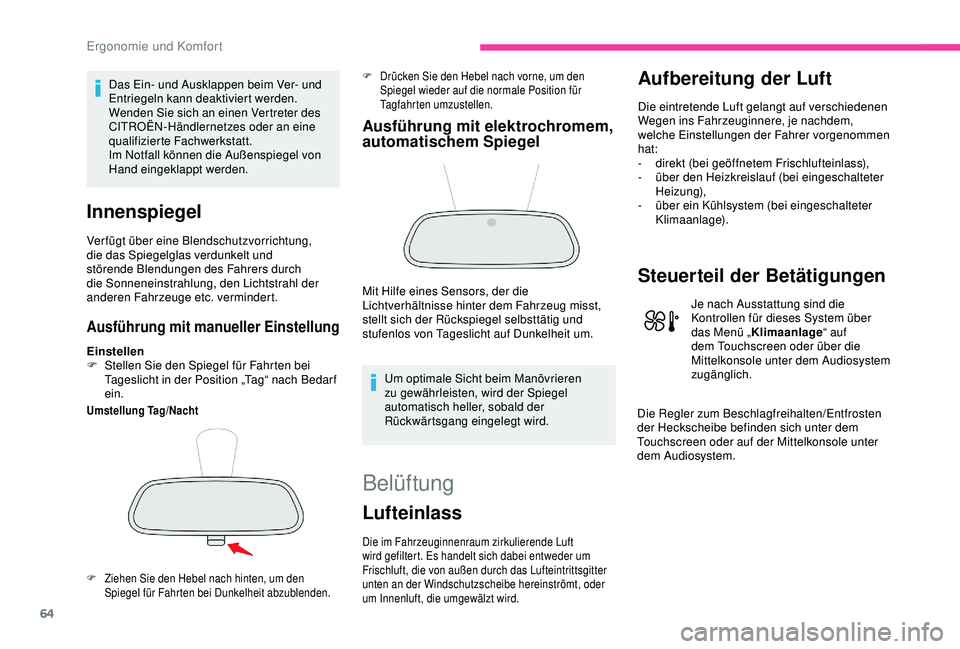 CITROEN C3 AIRCROSS 2019  Betriebsanleitungen (in German) 64
Das Ein- und Ausklappen beim Ver- und 
Entriegeln kann deaktiviert werden. 
Wenden Sie sich an einen Vertreter des 
CITROËN-Händlernetzes oder an eine 
qualifizierte Fachwerkstatt.
Im Notfall kö