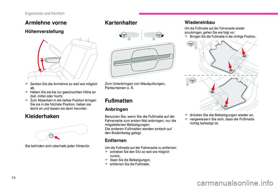 CITROEN C3 AIRCROSS 2019 Betriebsanleitungen (in German) 74
Armlehne vorne
Höhenverstellung
Kleiderhaken
Sie befinden sich oberhalb jeder Hintertür.
Kartenhalter
F Senken Sie die Armlehne so weit wie möglich ab.
F
H
eben Sie sie bis zur gewünschten H CITROEN C3 AIRCROSS 2019 Betriebsanleitungen (in German) 74
Armlehne vorne
Höhenverstellung
Kleiderhaken
Sie befinden sich oberhalb jeder Hintertür.
Kartenhalter
F Senken Sie die Armlehne so weit wie möglich ab.
F
H
eben Sie sie bis zur gewünschten H
