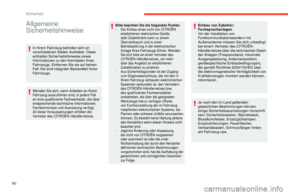 CITROEN C3 AIRCROSS 2019 Betriebsanleitungen (in German) 90
Allgemeine
Sicherheitshinweise
In Ihrem Fahrzeug befinden sich an
verschiedenen Stellen Aufkleber. Diese
enthalten Sicherheitshinweise sowie
Informationen zu den Kenndaten Ihres
Fahrzeugs. Ent CITROEN C3 AIRCROSS 2019 Betriebsanleitungen (in German) 90
Allgemeine
Sicherheitshinweise
In Ihrem Fahrzeug befinden sich an
verschiedenen Stellen Aufkleber. Diese
enthalten Sicherheitshinweise sowie
Informationen zu den Kenndaten Ihres
Fahrzeugs. Ent