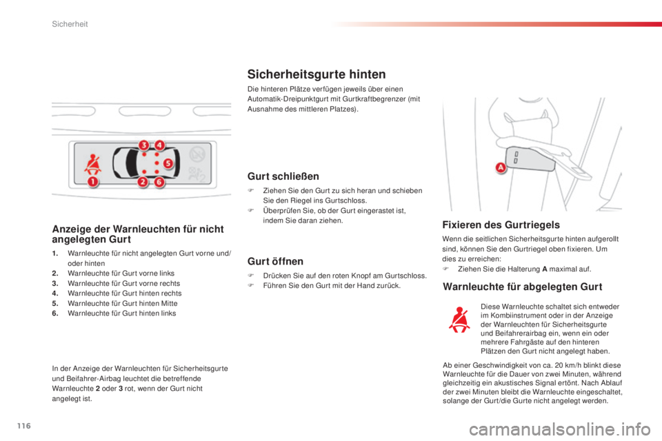 CITROEN C3 PICASSO 2015  Betriebsanleitungen (in German) 116
C3Picasso_de_Chap08_securite_ed01-2014
Anzeige der Warnleuchten für nicht 
angelegten Gurt
1. Warnleuchte für nicht angelegten gu r t vorne und/
oder hinten
2.
 W

arnleuchte für  g
u
 r t vorn