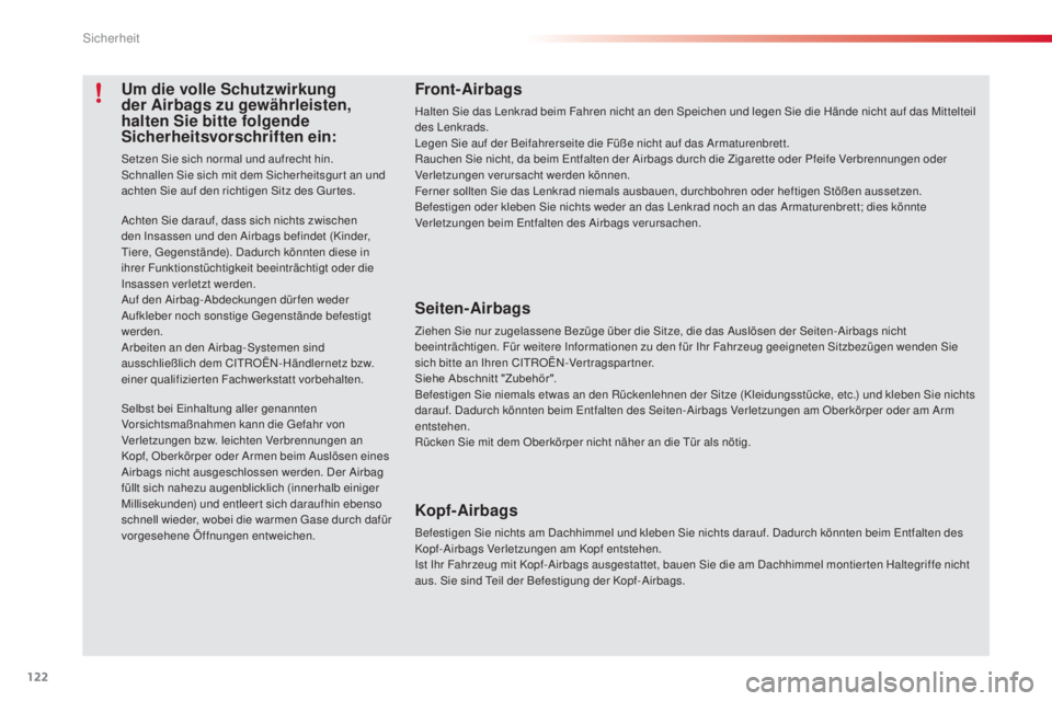 CITROEN C3 PICASSO 2015 Betriebsanleitungen (in German) 122
C3Picasso_de_Chap08_securite_ed01-2014
Front-Airbags
Halten sie das le nkrad beim Fahren nicht an den sp eichen und legen si e die Hände nicht auf das Mittelteil
des le nkrads.
le
gen s
i
CITROEN C3 PICASSO 2015 Betriebsanleitungen (in German) 122
C3Picasso_de_Chap08_securite_ed01-2014
Front-Airbags
Halten sie das le nkrad beim Fahren nicht an den sp eichen und legen si e die Hände nicht auf das Mittelteil
des le nkrads.
le
gen s
i