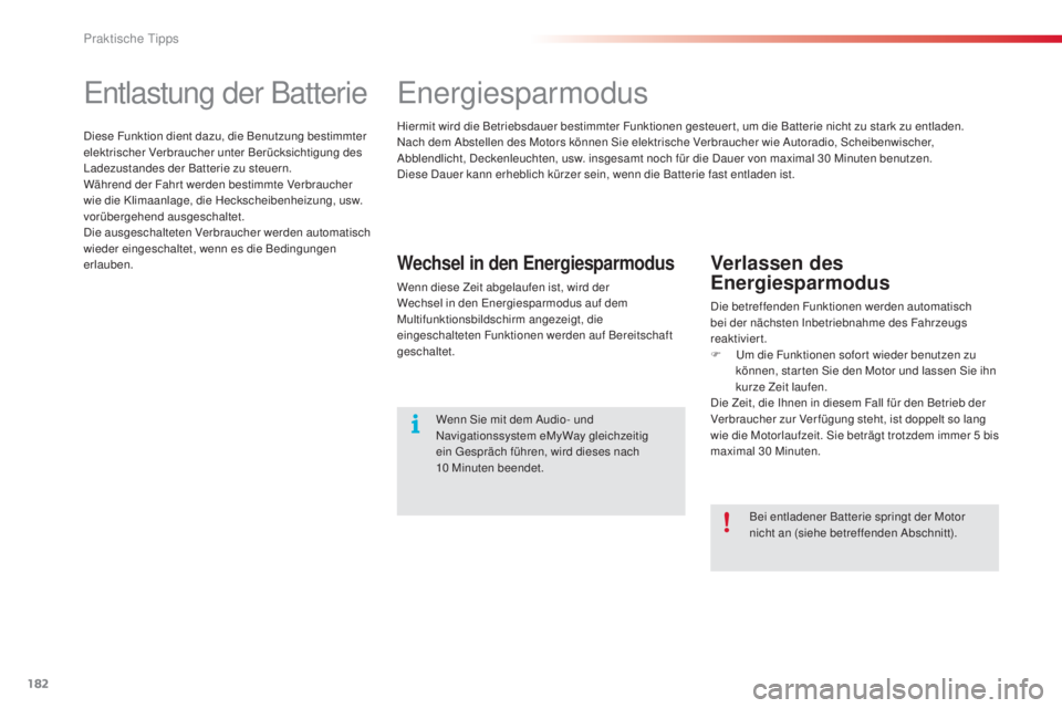 CITROEN C3 PICASSO 2015 Betriebsanleitungen (in German) 182
C3Picasso_de_Chap11_informations-pratiques_ed01-2014
entlastung der Batterie
diese Funktion dient dazu, die Benutzung bestimmter
elektrischer Verbraucher unter Berücksichtigung des
la
dezustand CITROEN C3 PICASSO 2015 Betriebsanleitungen (in German) 182
C3Picasso_de_Chap11_informations-pratiques_ed01-2014
entlastung der Batterie
diese Funktion dient dazu, die Benutzung bestimmter
elektrischer Verbraucher unter Berücksichtigung des
la
dezustand