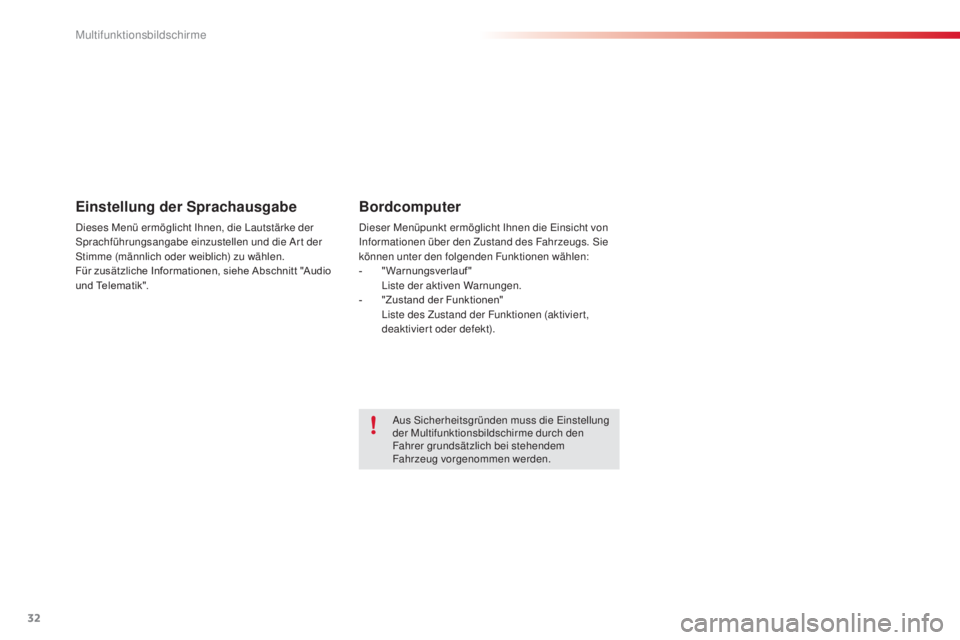 CITROEN C3 PICASSO 2015  Betriebsanleitungen (in German) 32
C3Picasso_de_Chap02_ecran-multifonction_ed01-2014
Einstellung der Sprachausgabe
dieses Menü ermöglicht ih nen, die  la utstärke der sp
rachführungsangabe einzustellen und die  ar t der 
st

imm