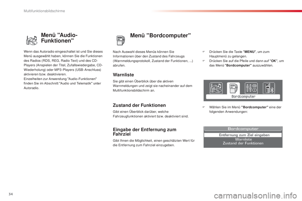 CITROEN C3 PICASSO 2015  Betriebsanleitungen (in German) 34
C3Picasso_de_Chap02_ecran-multifonction_ed01-2014
Menü "Bordcomputer"
Warnliste
sie gibt einen Überblick über die aktiven 
Warnmeldungen und zeigt sie nacheinander auf dem 
Multifunktion