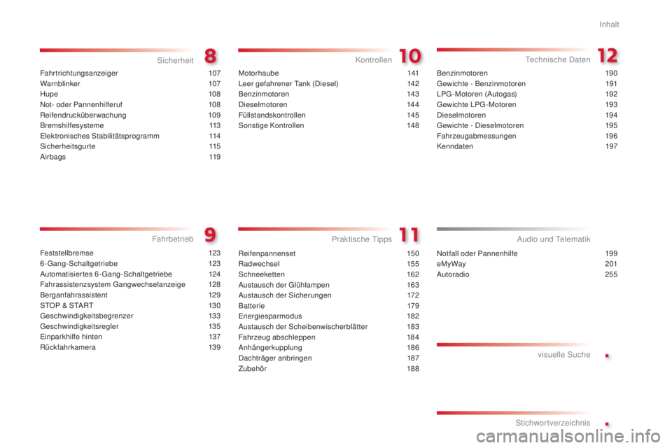 CITROEN C3 PICASSO 2015  Betriebsanleitungen (in German) .
.
C3Picasso_de_Chap00a_sommaire_ed01-2014
Fahrtrichtungsanzeiger 107
Warnblinker  107
Hupe
 

108
no

t- oder Pannenhilferuf
 1
 08
Reifendrucküberwachung
 

109
Bremshilfesysteme
 

113
el

ektron