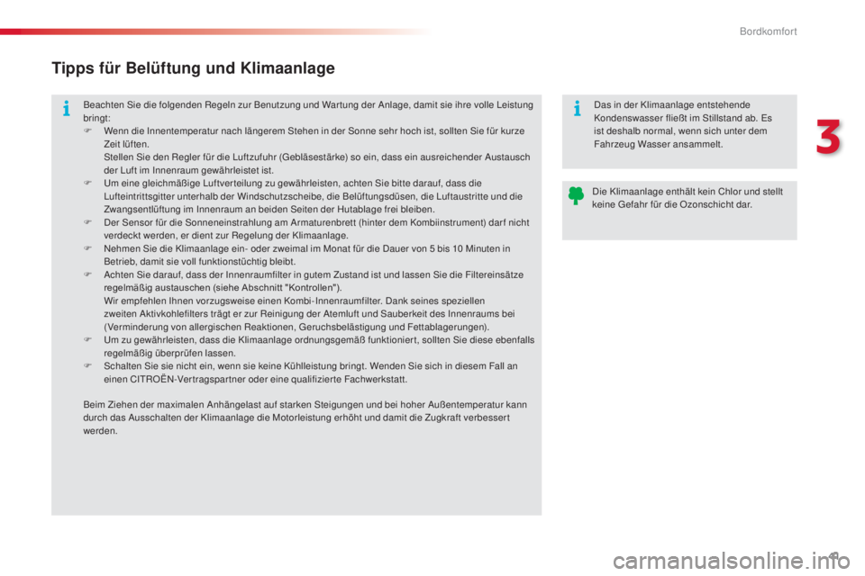 CITROEN C3 PICASSO 2015 Betriebsanleitungen (in German) 41
C3Picasso_de_Chap03_confort_ed01-2014
Beachten sie die folgenden Regeln zur Benutzung und War tung der an lage, damit sie ihre volle le istung
bringt:
F
W
enn die i
n
nentemperatur nach lä CITROEN C3 PICASSO 2015 Betriebsanleitungen (in German) 41
C3Picasso_de_Chap03_confort_ed01-2014
Beachten sie die folgenden Regeln zur Benutzung und War tung der an lage, damit sie ihre volle le istung
bringt:
F
W
enn die i
n
nentemperatur nach lä