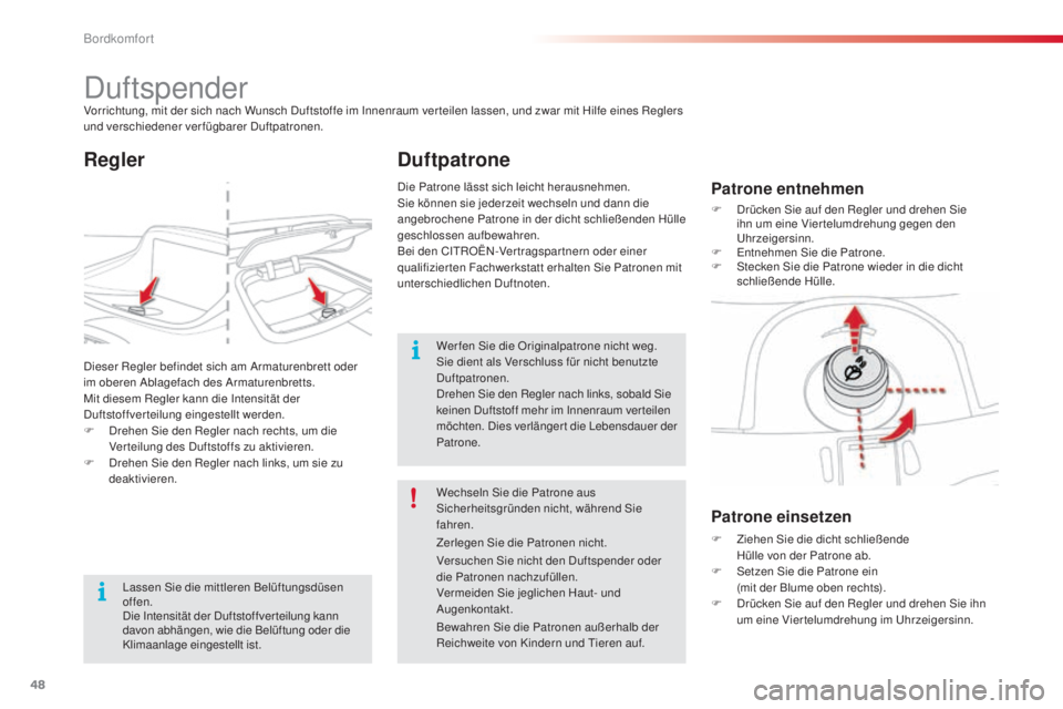 CITROEN C3 PICASSO 2015  Betriebsanleitungen (in German) 48
C3Picasso_de_Chap03_confort_ed01-2014
duftspenderVorrichtung, mit der sich nach Wunsch duftstoffe im  in nenraum ver teilen lassen, und zwar mit Hilfe eines Reglers 
und verschiedener verfügbarer 