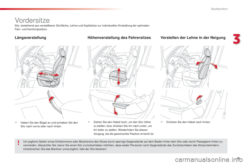 CITROEN C3 PICASSO 2015 Betriebsanleitungen (in German) 49
C3Picasso_de_Chap03_confort_ed01-2014
Vordersitzesitz, bestehend aus verstellbarer si tzfläche, le hne und Kopfstütze zur individuellen ei nstellung der optimalen
Fahr- und Komfortposition.
H CITROEN C3 PICASSO 2015 Betriebsanleitungen (in German) 49
C3Picasso_de_Chap03_confort_ed01-2014
Vordersitzesitz, bestehend aus verstellbarer si tzfläche, le hne und Kopfstütze zur individuellen ei nstellung der optimalen
Fahr- und Komfortposition.
H