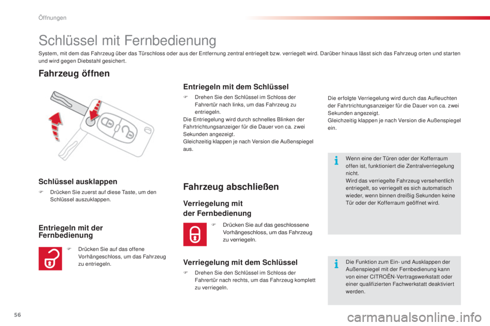 CITROEN C3 PICASSO 2015 Betriebsanleitungen (in German) 56
C3Picasso_de_Chap04_ouverture_ed01-2014
schlüssel mit Fernbedienung
system, mit dem das Fahrzeug über das tü rschloss oder aus der en tfernung zentral entriegelt bzw. verriegelt wird. da rübe CITROEN C3 PICASSO 2015 Betriebsanleitungen (in German) 56
C3Picasso_de_Chap04_ouverture_ed01-2014
schlüssel mit Fernbedienung
system, mit dem das Fahrzeug über das tü rschloss oder aus der en tfernung zentral entriegelt bzw. verriegelt wird. da rübe