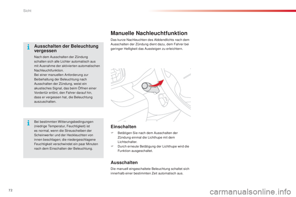 CITROEN C3 PICASSO 2015 Betriebsanleitungen (in German) 72
C3Picasso_de_Chap05_visibilite_ed01-2014
Manuelle Nachleuchtfunktion
das kurze na chleuchten des ab blendlichts nach dem au
sschalten der Zündung dient dazu, dem Fahrer bei
geringer Helligkeit d CITROEN C3 PICASSO 2015 Betriebsanleitungen (in German) 72
C3Picasso_de_Chap05_visibilite_ed01-2014
Manuelle Nachleuchtfunktion
das kurze na chleuchten des ab blendlichts nach dem au
sschalten der Zündung dient dazu, dem Fahrer bei
geringer Helligkeit d