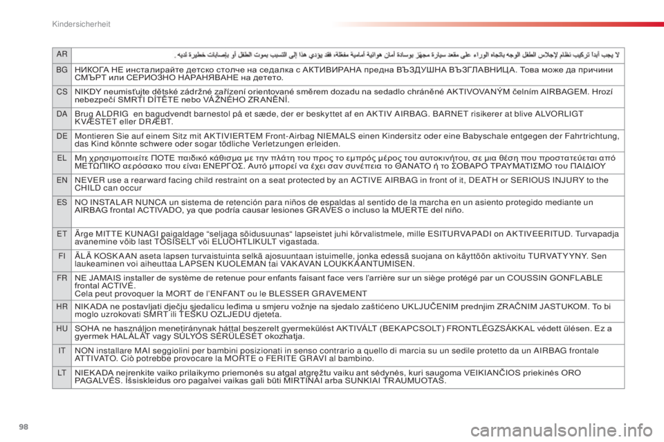 CITROEN C3 PICASSO 2015  Betriebsanleitungen (in German) aR
B g
НИКОГА НЕ инсталирайте детско столче на седалка с АКТИВИРАНА предна ВЪЗДУШНА ВЪЗГЛАВНИЦ А. Това може да п