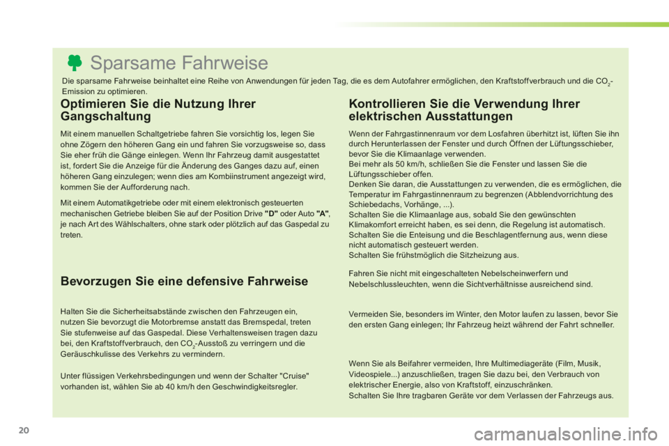 CITROEN C3 PICASSO 2014  Betriebsanleitungen (in German) 20
   
 
 
 
 
 
 
 
 
 
 
 
 
 
 
 
 
 
 
 
 
 
 
 
 
 
 
 
 
 
 
 
 
 
 
 
 
 
 
 
 
 
 
 
 
 
 
Sparsame Fahrweise 
Optimieren Sie die Nutzung Ihrer 
Gangschaltung
Mit einem manuellen Schaltgetrieb