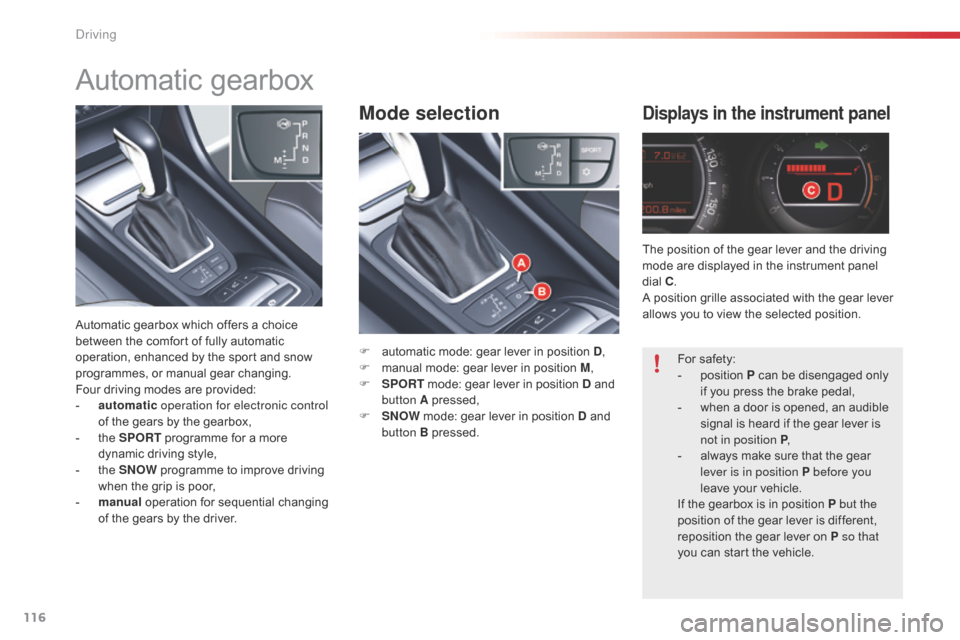 Citroen C5 RHD 2014.5 (RD/TD) / 2.G User Guide 116
Mode selectionDisplays in the instrument panel
F automatic mode: gear lever in position D,
F m anual mode: gear lever in position M ,
F
S
PORT mode: gear lever in position D and
button A pre Citroen C5 RHD 2014.5 (RD/TD) / 2.G User Guide 116
Mode selectionDisplays in the instrument panel
F automatic mode: gear lever in position D,
F m anual mode: gear lever in position M ,
F
S
PORT mode: gear lever in position D and
button A pre