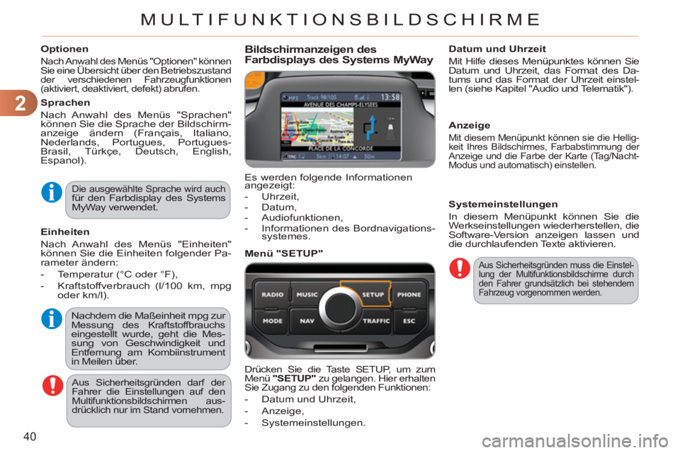 CITROEN C3 PICASSO 2012  Betriebsanleitungen (in German) 2
40
MULTIFUNKTIONSBILDSCHIRME
   
Optionen 
 
Nach Anwahl des Menüs "Optionen" können 
Sie eine Übersicht über den Betriebszustand 
der verschiedenen Fahrzeugfunktionen
(aktiviert, deaktiviert, d